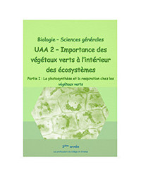 Biologie 3ème année- SG - UAA2 - Importance des végétaux verts à l'intérieur des écosystèmes - Partie 1